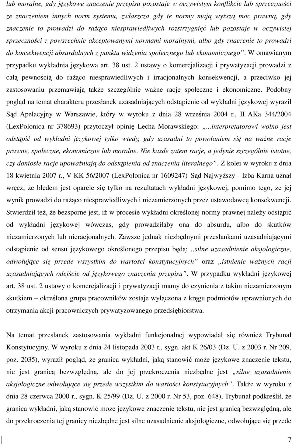 punktu widzenia społecznego lub ekonomicznego. W omawianym przypadku wykładnia językowa art. 38 ust.