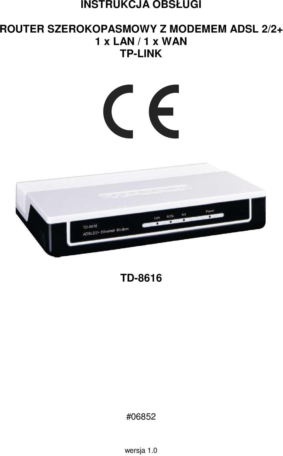 ADSL 2/2+ 1 x LAN / 1 x WAN