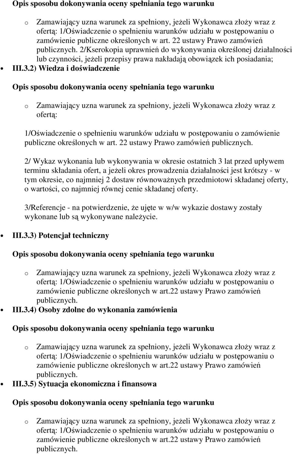 2/Kserokopia uprawnień do wykonywania określonej działalności lub czynności, jeżeli przepisy prawa nakładają obowiązek ich posiadania; III.3.