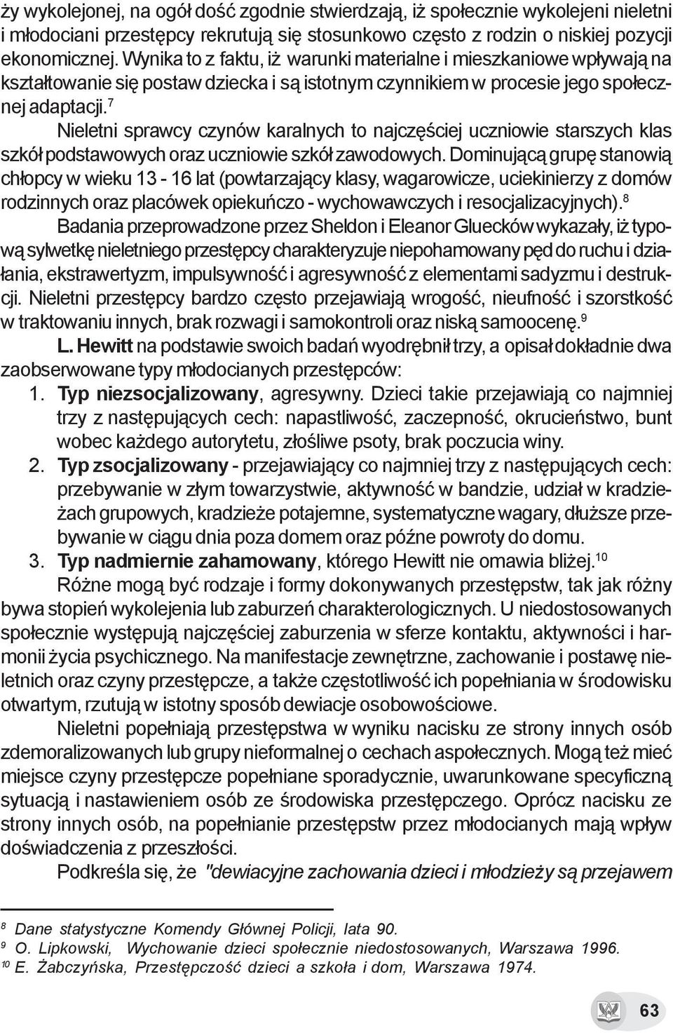 7 Nieletni sprawcy czynów karalnych to najczêœciej uczniowie starszych klas szkó³ podstawowych oraz uczniowie szkó³ zawodowych.