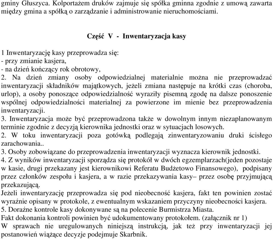 Na dzień zmiany osoby odpowiedzialnej materialnie można nie przeprowadzać inwentaryzacji składników majątkowych, jeżeli zmiana następuje na krótki czas (choroba, urlop), a osoby ponoszące