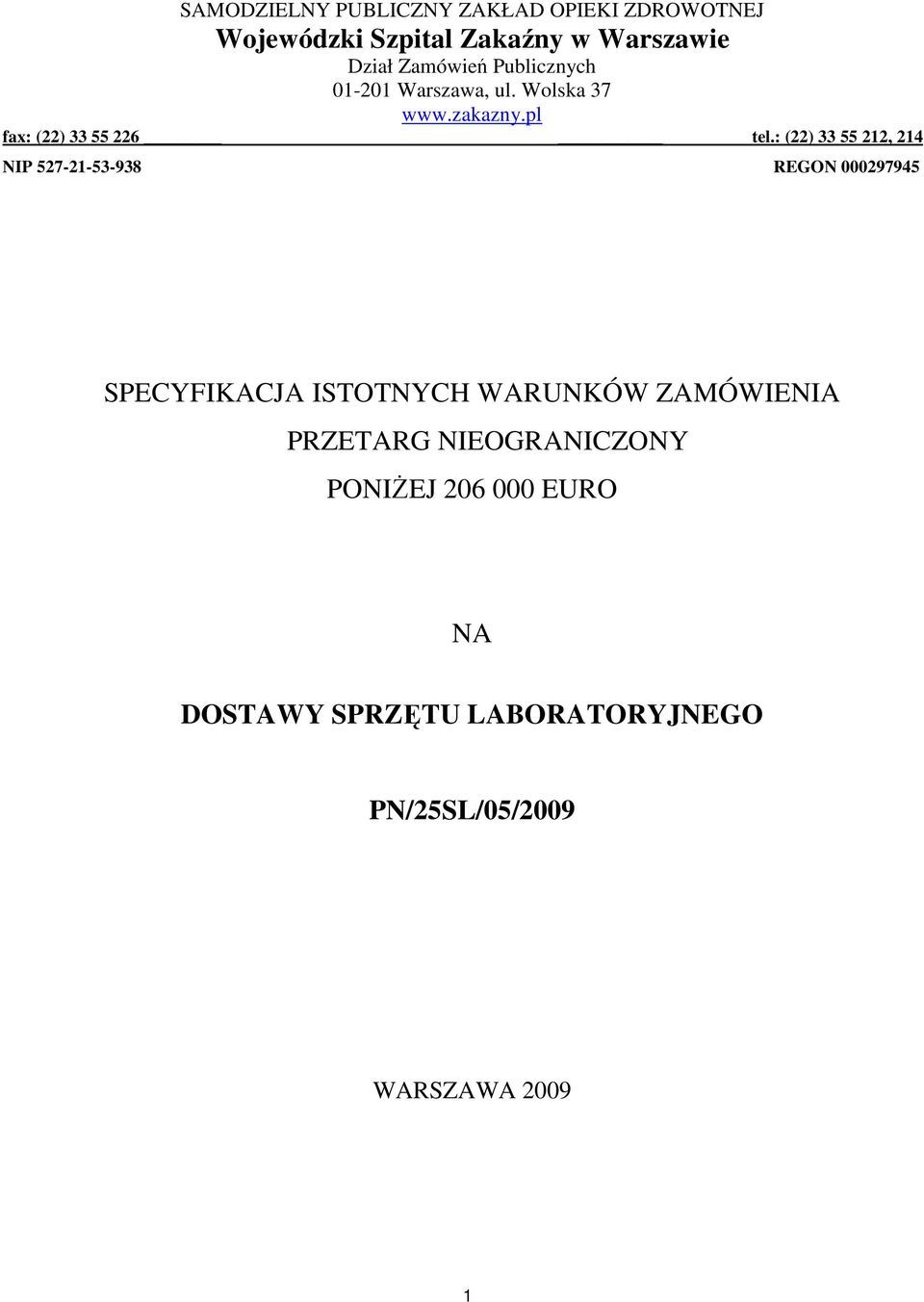 : (22) 33 55 212, 214 NIP 527-21-53-938 REGON 000297945 SPECYFIKACJA ISTOTNYCH WARUNKÓW ZAMÓWIENIA