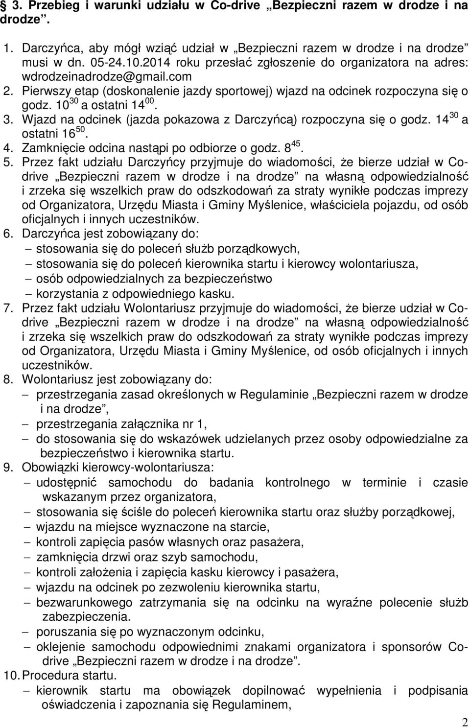 a ostatni 14 00. 3. Wjazd na odcinek (jazda pokazowa z Darczyńcą) rozpoczyna się o godz. 14 30 a ostatni 16 50