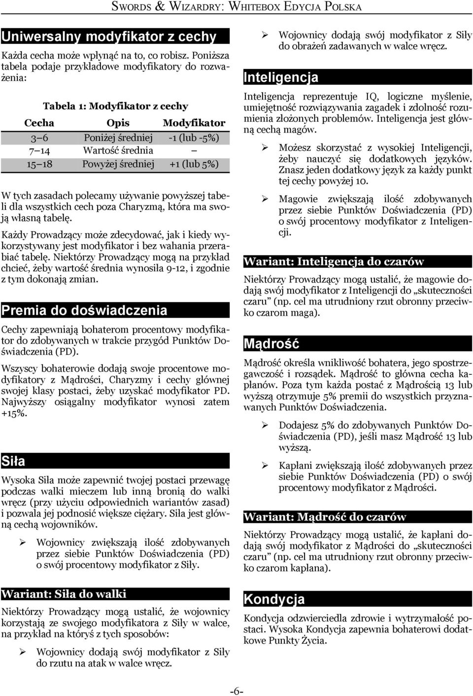 problemów. Inteligencja jest główną cechą magów.