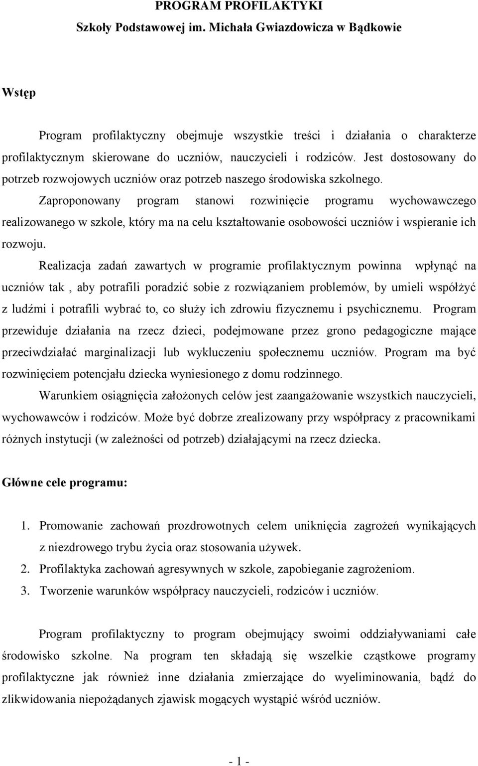 Jest dostosowany do potrzeb rozwojowych uczniów oraz potrzeb naszego środowiska szkolnego.