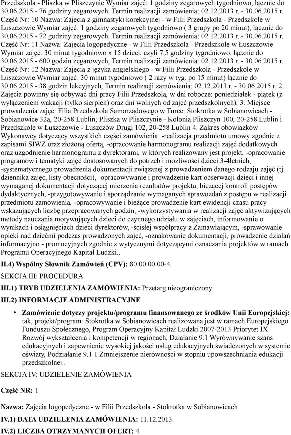 2015-72 godziny zegarowych. Termin realizacji zamówienia: 02.12.2013 r. - 30.06.2015 r.