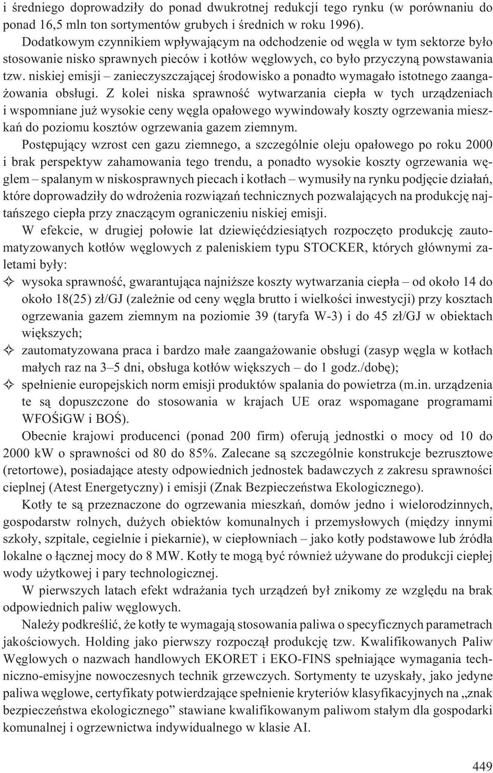 niskiej emisji zanieczyszczaj¹cej œrodowisko a ponadto wymaga³o istotnego zaanga- owania obs³ugi.