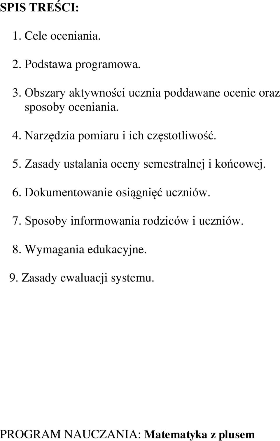 Narzędzia pomiaru i ich częstotliwość. 5. Zasady ustalania oceny semestralnej i końcowej. 6.