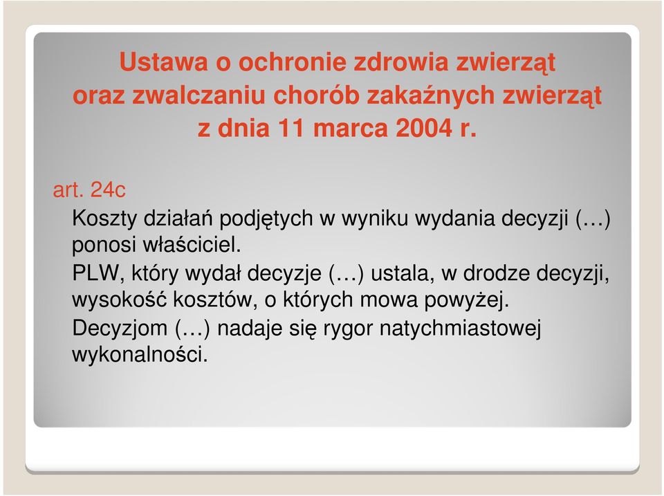 24c Koszty działań podjętych w wyniku wydania decyzji ( ) ponosi właściciel.