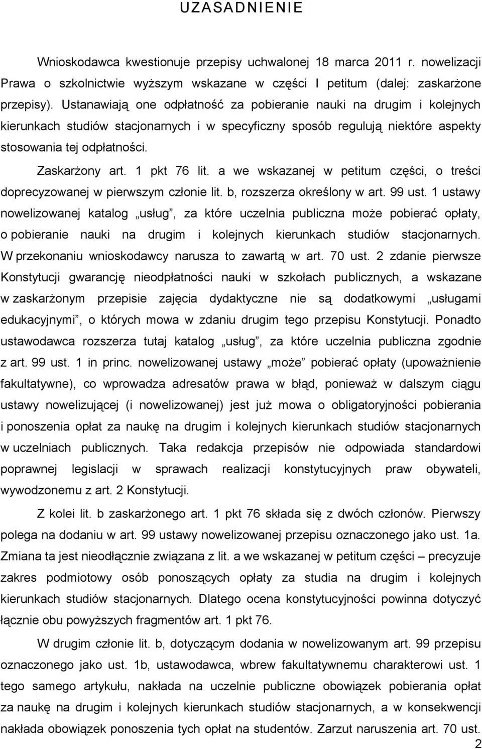 1 pkt 76 lit. a we wskazanej w petitum części, o treści doprecyzowanej w pierwszym członie lit. b, rozszerza określony w art. 99 ust.