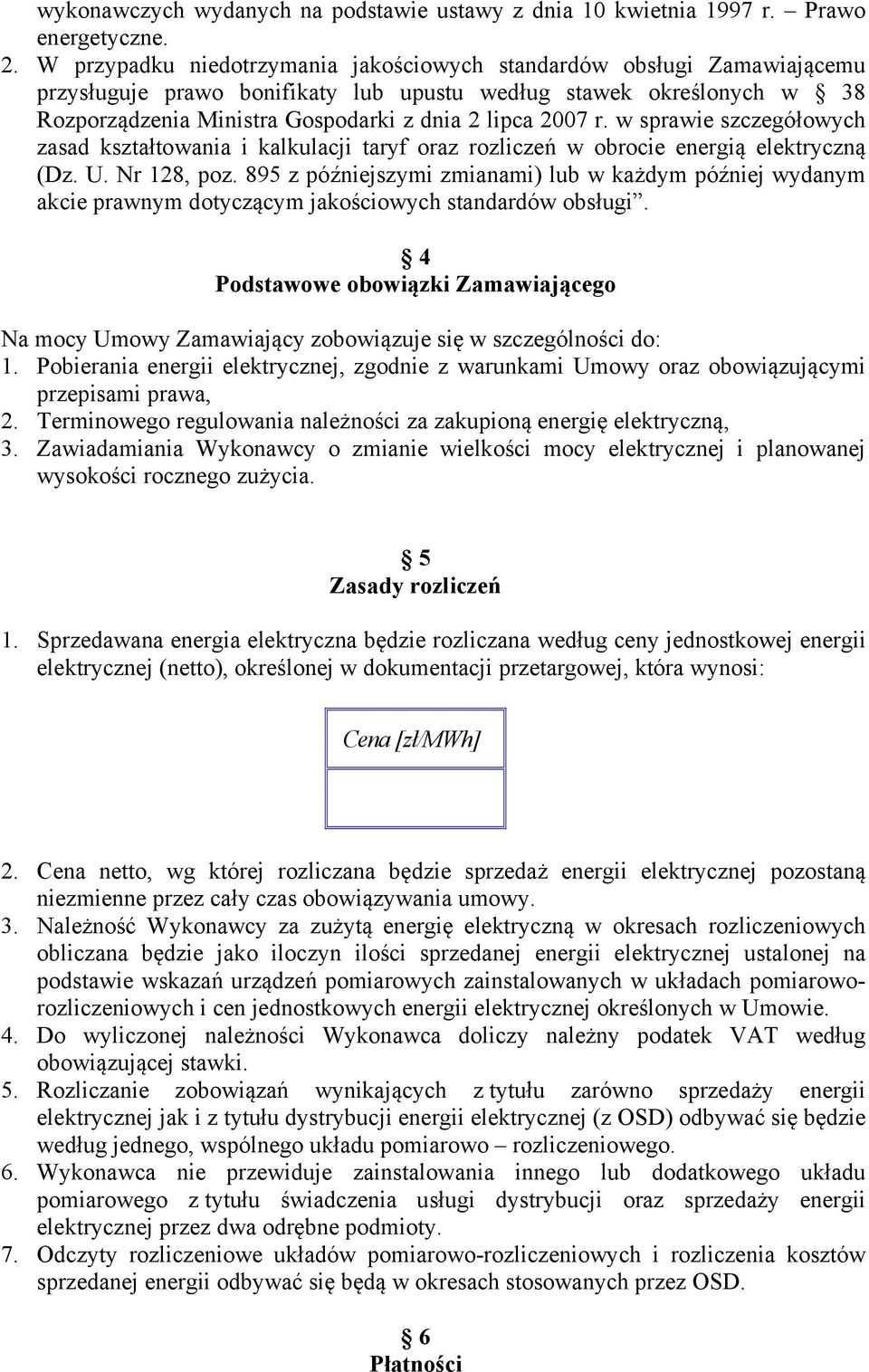 r. w sprawie szczegółowych zasad kształtowania i kalkulacji taryf oraz rozliczeń w obrocie energią elektryczną (Dz. U. Nr 128, poz.