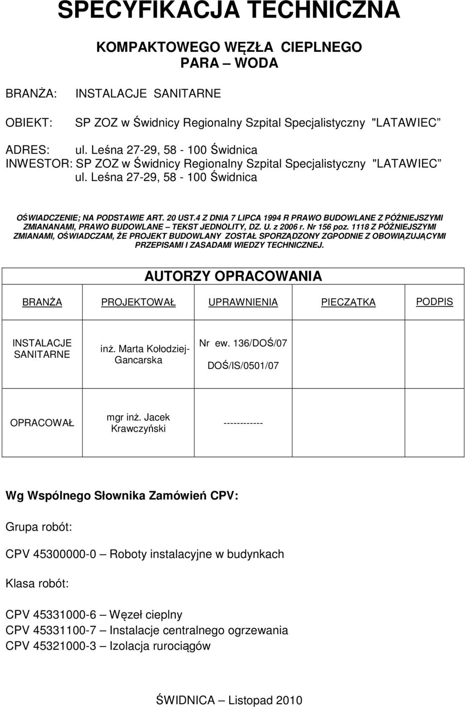 4 Z DNIA 7 LIPCA 1994 R PRAWO BUDOWLANE Z PÓŹNIEJSZYMI ZMIANANAMI, PRAWO BUDOWLANE TEKST JEDNOLITY, DZ. U. z 2006 r. Nr 156 poz.