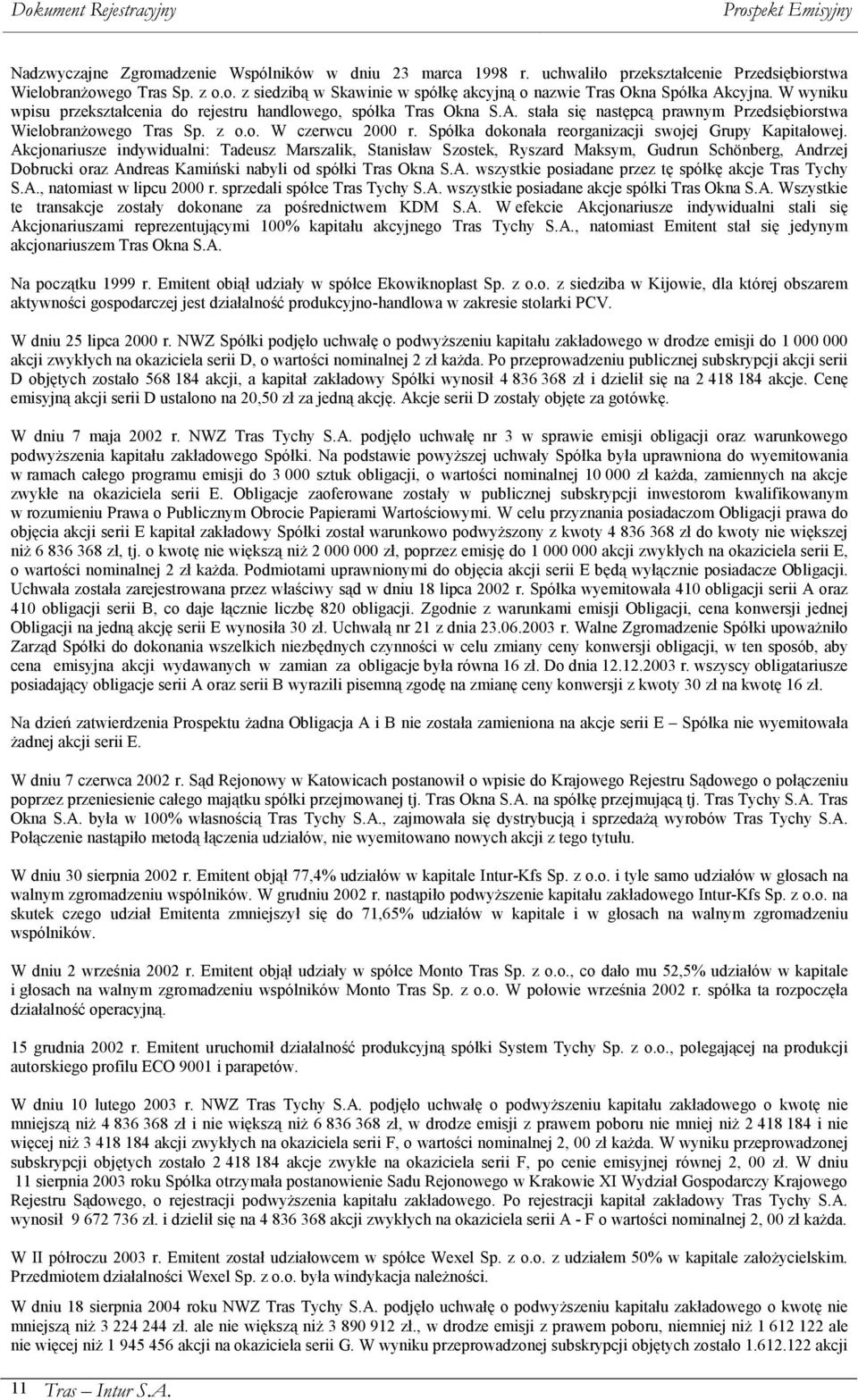 Spółka dokonała reorganizacji swojej Grupy Kapitałowej.
