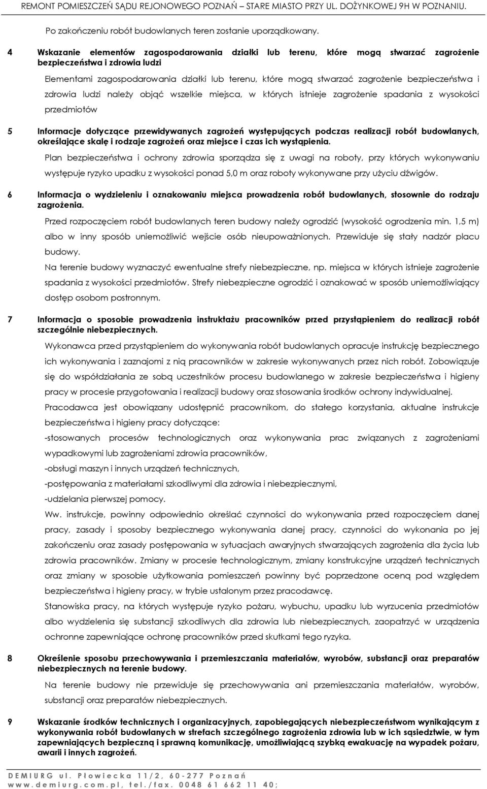 bezpieczeństwa i zdrowia ludzi należy objąć wszelkie miejsca, w których istnieje zagrożenie spadania z wysokości przedmiotów 5 Informacje dotyczące przewidywanych zagrożeń występujących podczas