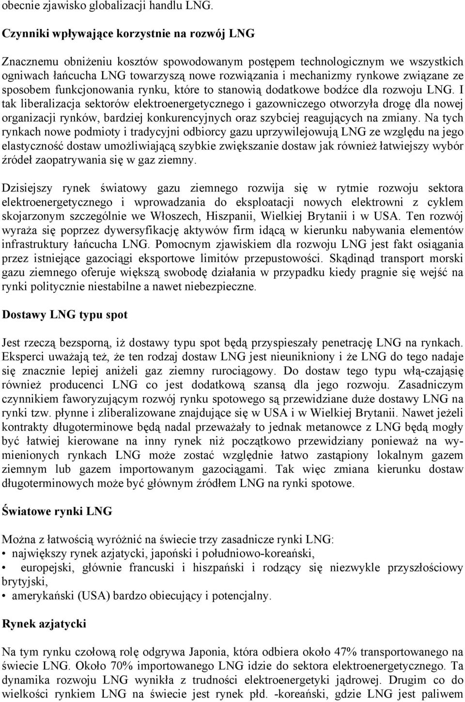 związane ze sposobem funkcjonowania rynku, które to stanowią dodatkowe bodźce dla rozwoju LNG.