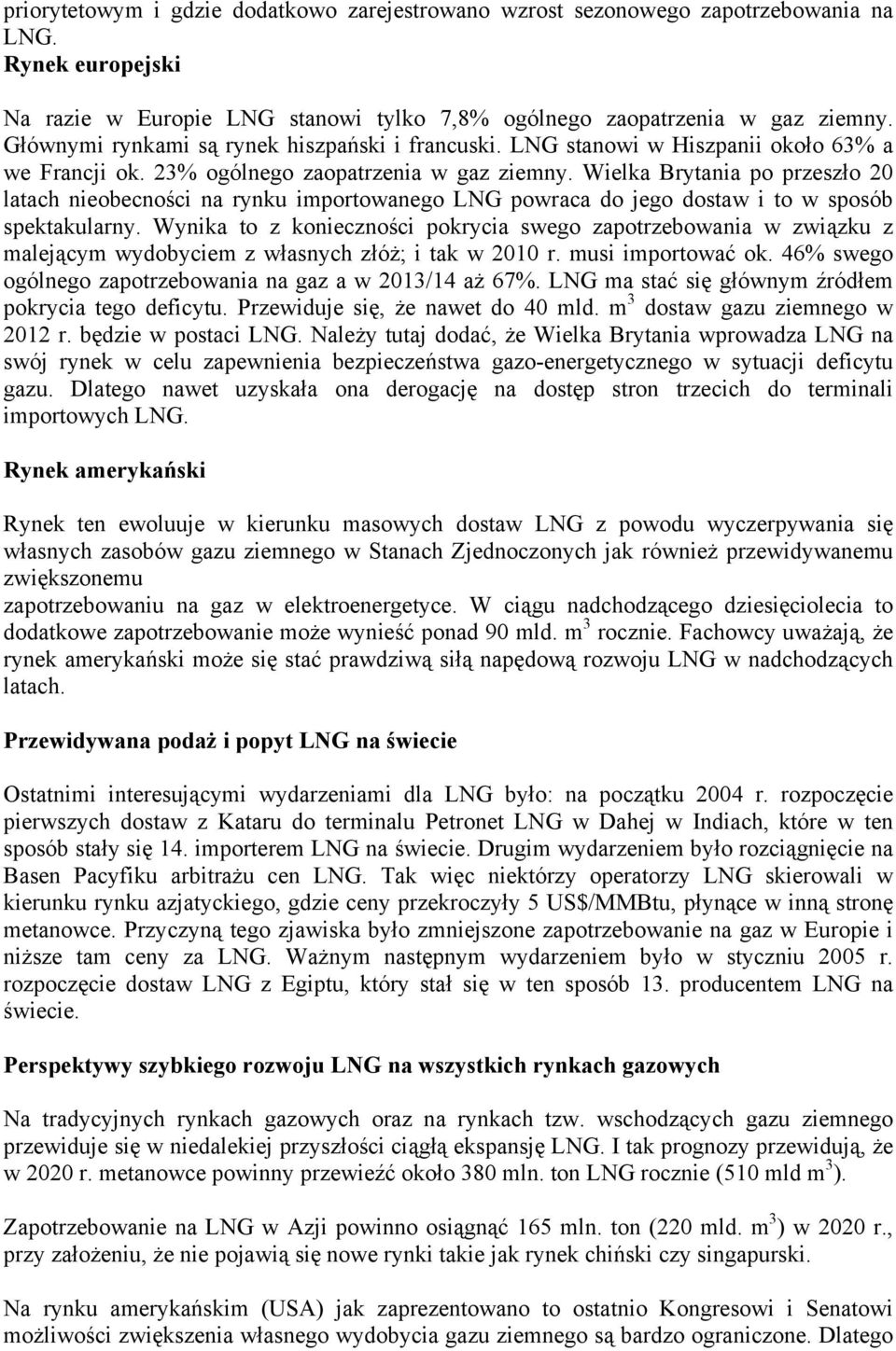 Wielka Brytania po przeszło 20 latach nieobecności na rynku importowanego LNG powraca do jego dostaw i to w sposób spektakularny.