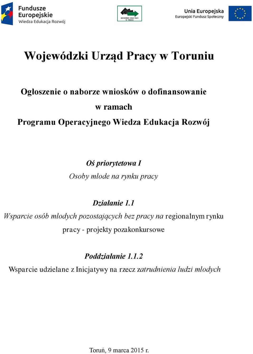 1 Wsparcie osób młodych pozostających bez pracy na regionalnym rynku pracy - projekty pozakonkursowe