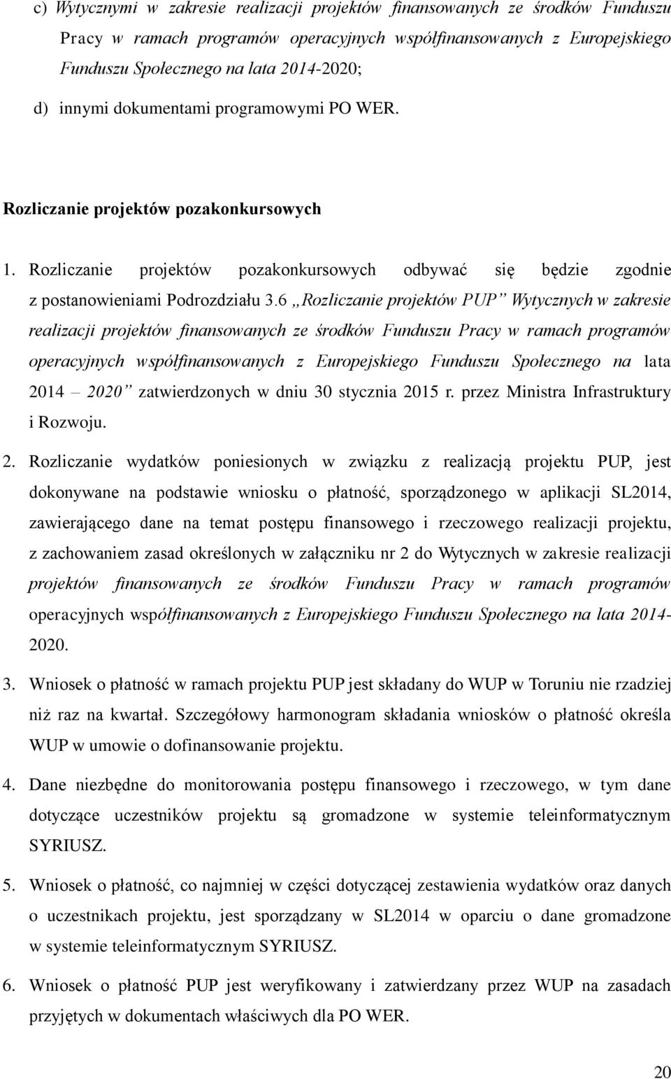 6 Rozliczanie projektów PUP Wytycznych w zakresie realizacji projektów finansowanych ze środków Funduszu Pracy w ramach programów operacyjnych współfinansowanych z Europejskiego Funduszu Społecznego