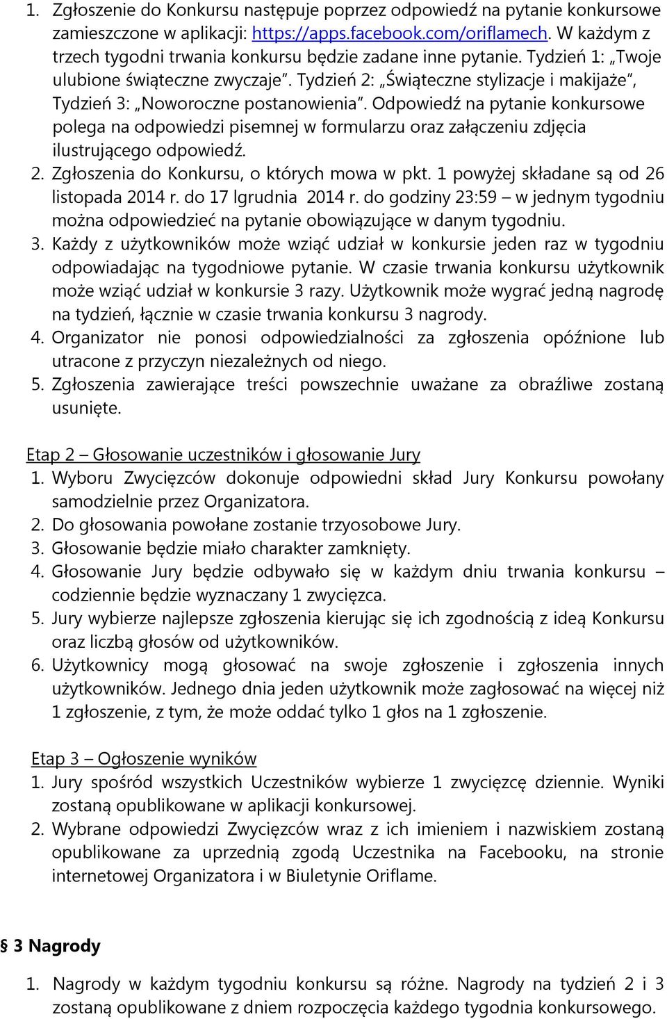 Odpowiedź na pytanie konkursowe polega na odpowiedzi pisemnej w formularzu oraz załączeniu zdjęcia ilustrującego odpowiedź. 2. Zgłoszenia do Konkursu, o których mowa w pkt.