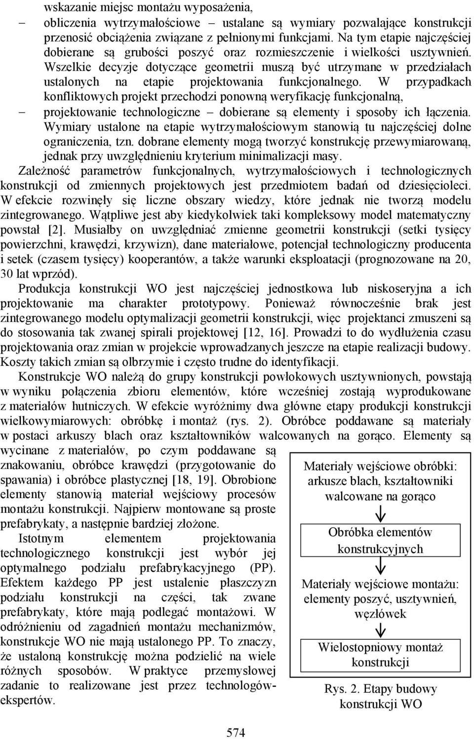 W przypadkach konflktowych proekt przechodz ponowną weryfkacę funkconalną, proektowane technologczne doberane są elementy sposoby ch łączena.