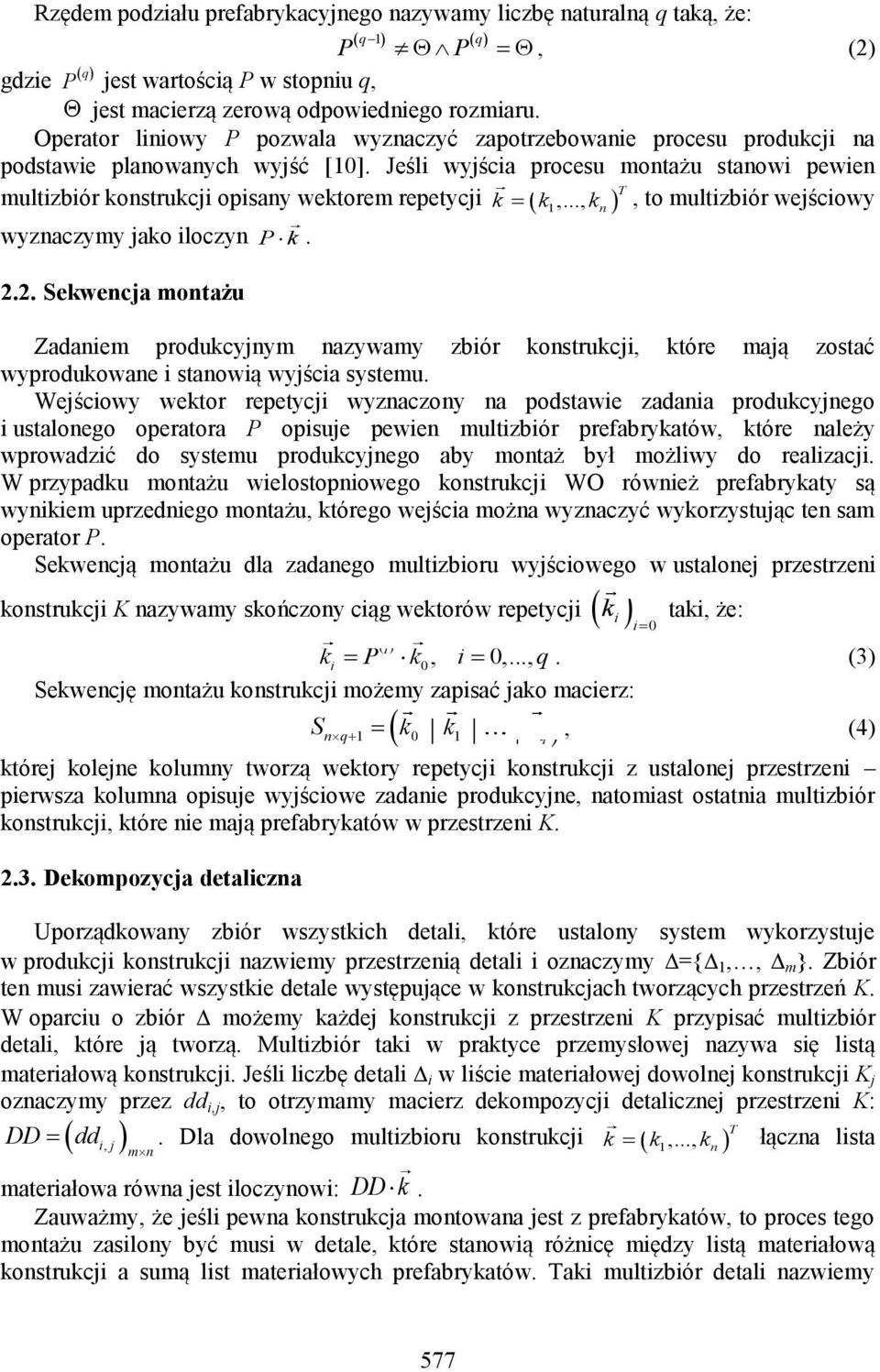 Jeśl wyśca procesu montażu stanow pewen multzbór konstrukc opsany wektorem repetyc wyznaczymy ako loczyn P k. 2.2. Sekwenca montażu,.