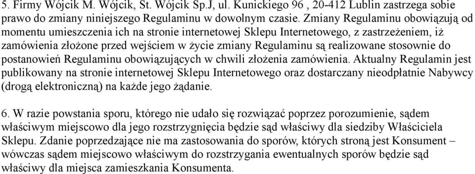 stosownie do postanowień Regulaminu obowiązujących w chwili złożenia zamówienia.