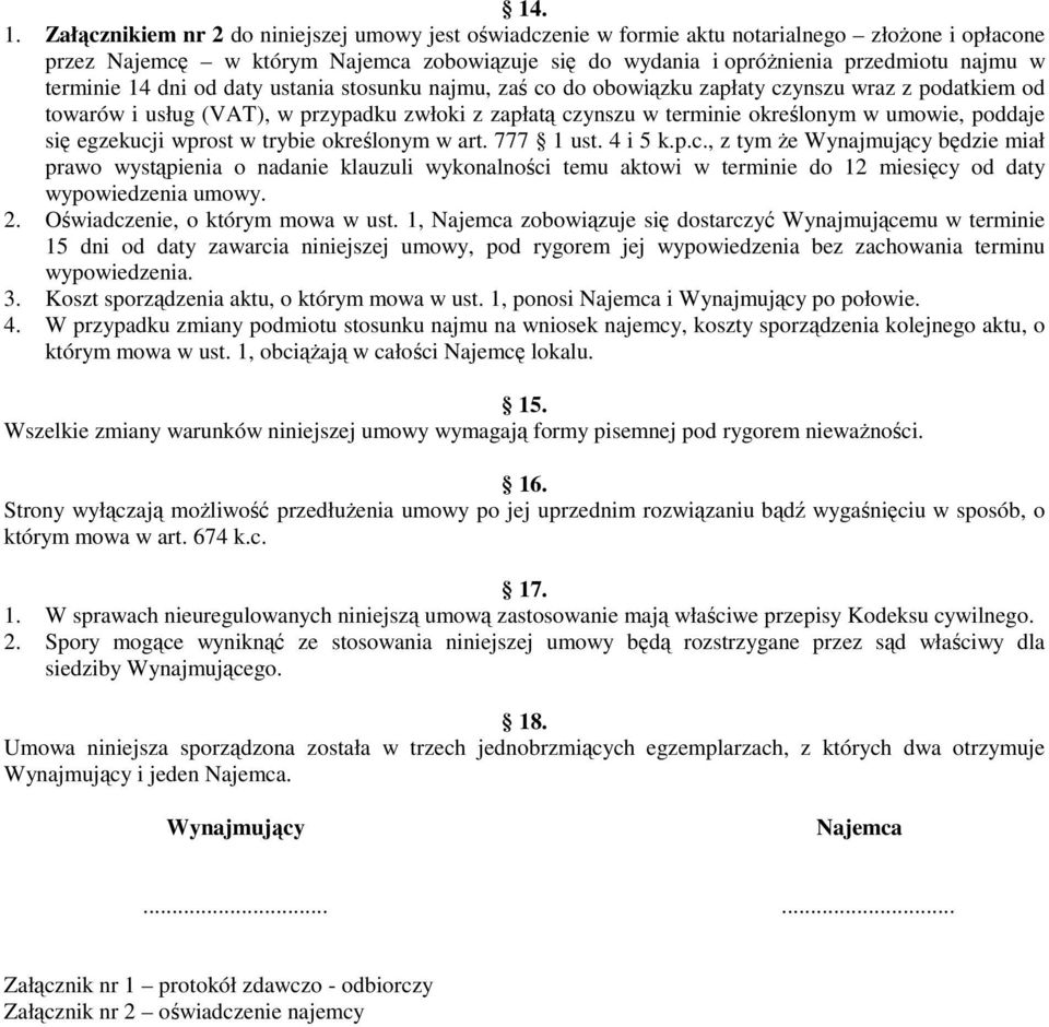 terminie 14 dni od daty ustania stosunku najmu, zaś co do obowiązku zapłaty czynszu wraz z podatkiem od towarów i usług (VAT), w przypadku zwłoki z zapłatą czynszu w terminie określonym w umowie,