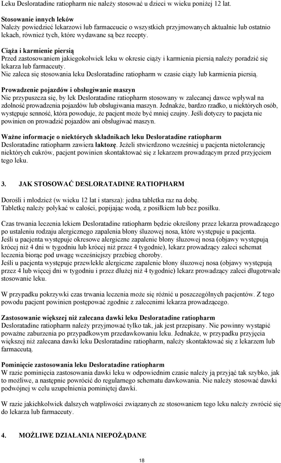 Ciąża i karmienie piersią Przed zastosowaniem jakiegokolwiek leku w okresie ciąży i karmienia piersią należy poradzić się lekarza lub farmaceuty.