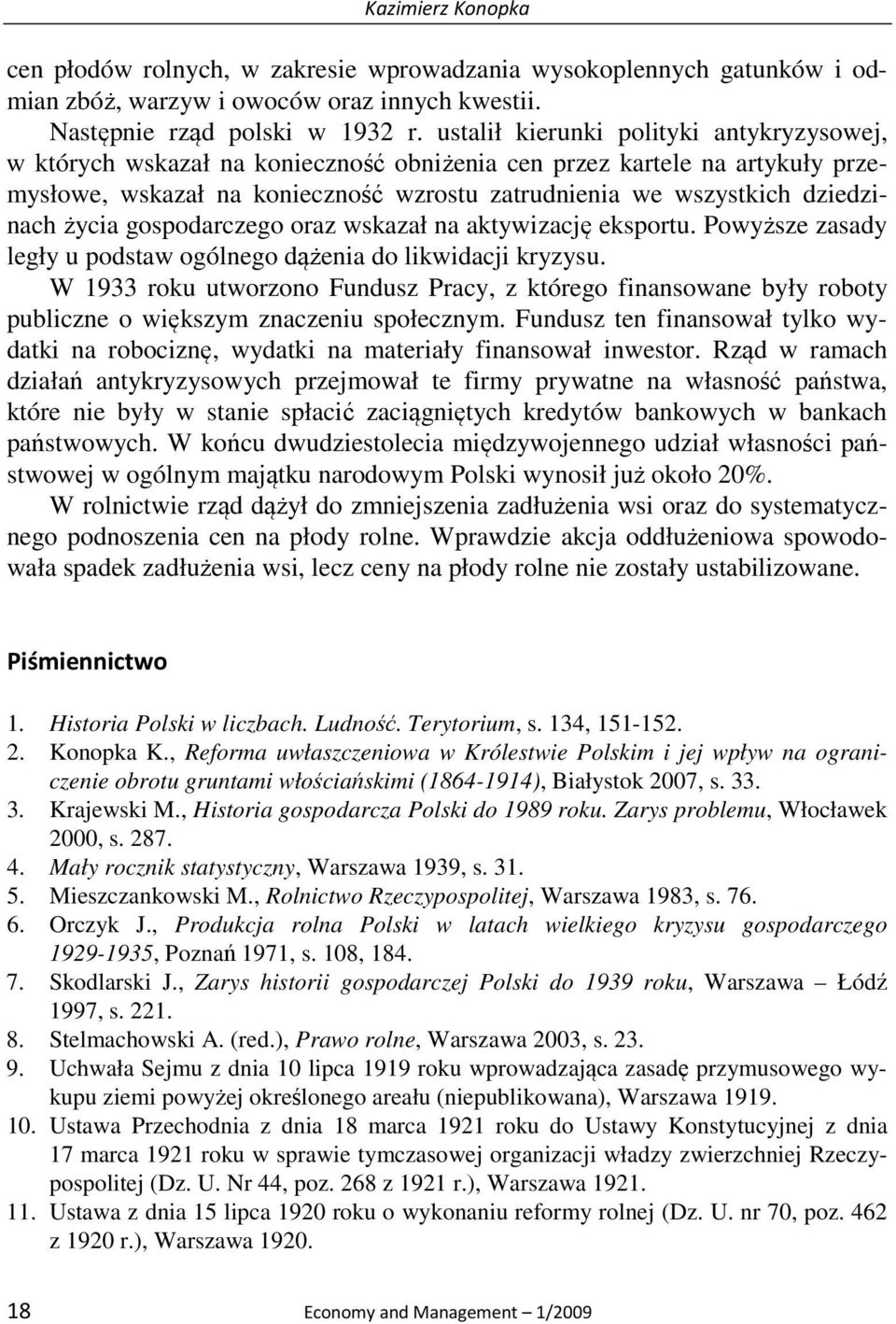 życia gospodarczego oraz wskazał na aktywizację eksportu. Powyższe zasady legły u podstaw ogólnego dążenia do likwidacji kryzysu.