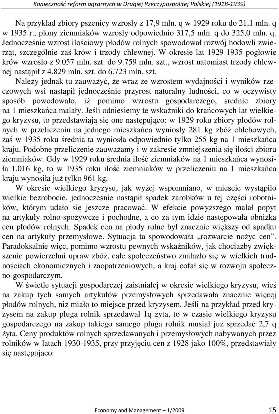 W okresie lat 1929-1935 pogłowie krów wzrosło z 9.057 mln. szt.