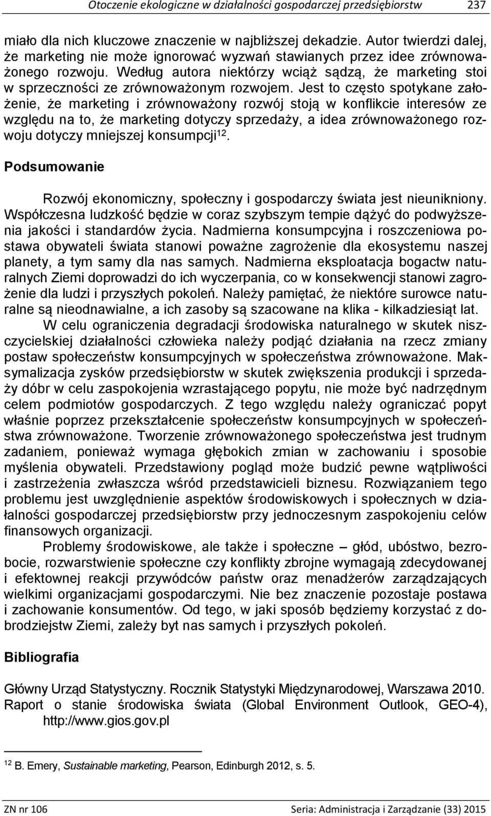 Według autora niektórzy wciąż sądzą, że marketing stoi w sprzeczności ze zrównoważonym rozwojem.