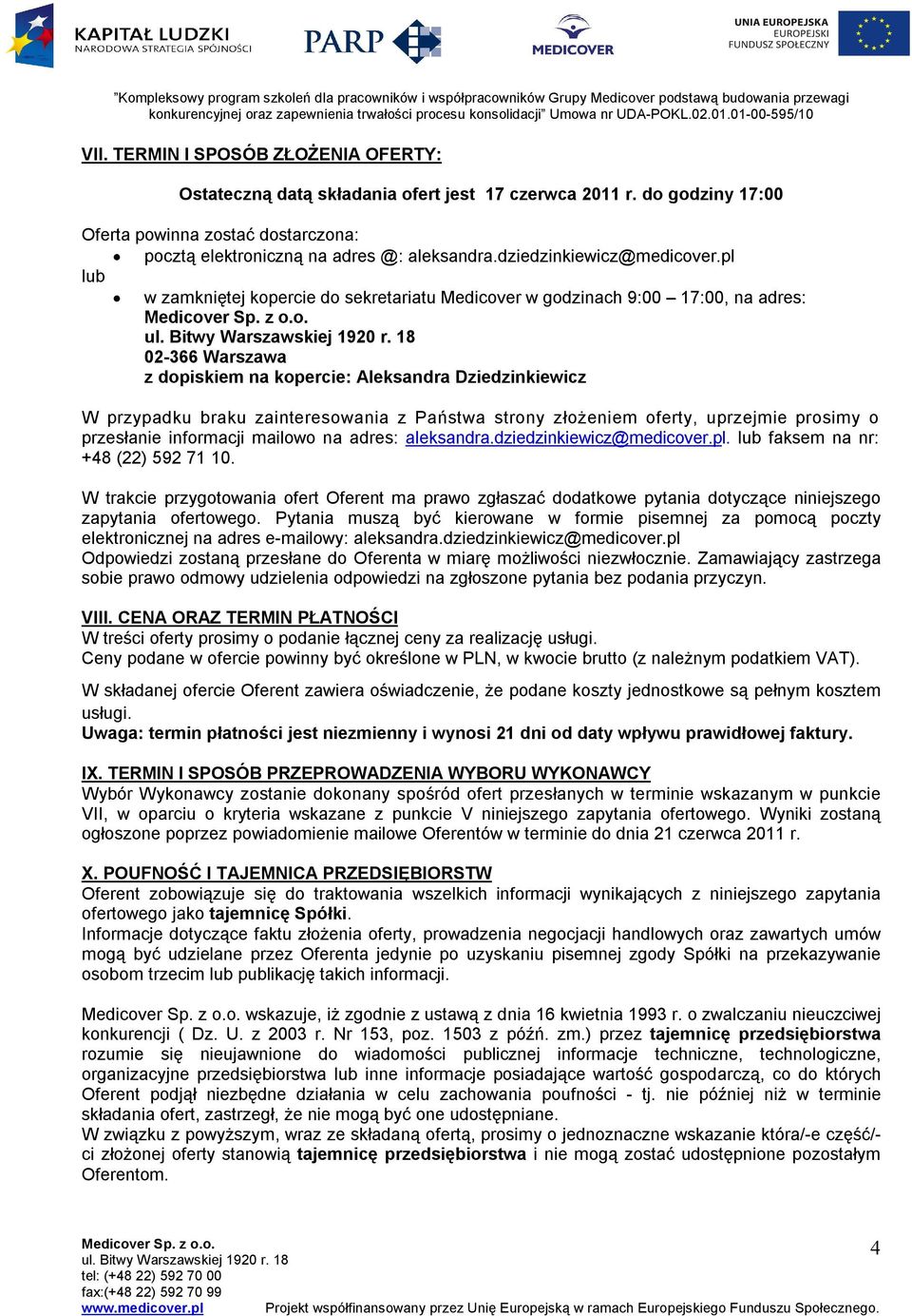 pl lub w zamkniętej kopercie do sekretariatu Medicover w godzinach 9:00 17:00, na adres: 02-366 Warszawa z dopiskiem na kopercie: Aleksandra Dziedzinkiewicz W przypadku braku zainteresowania z