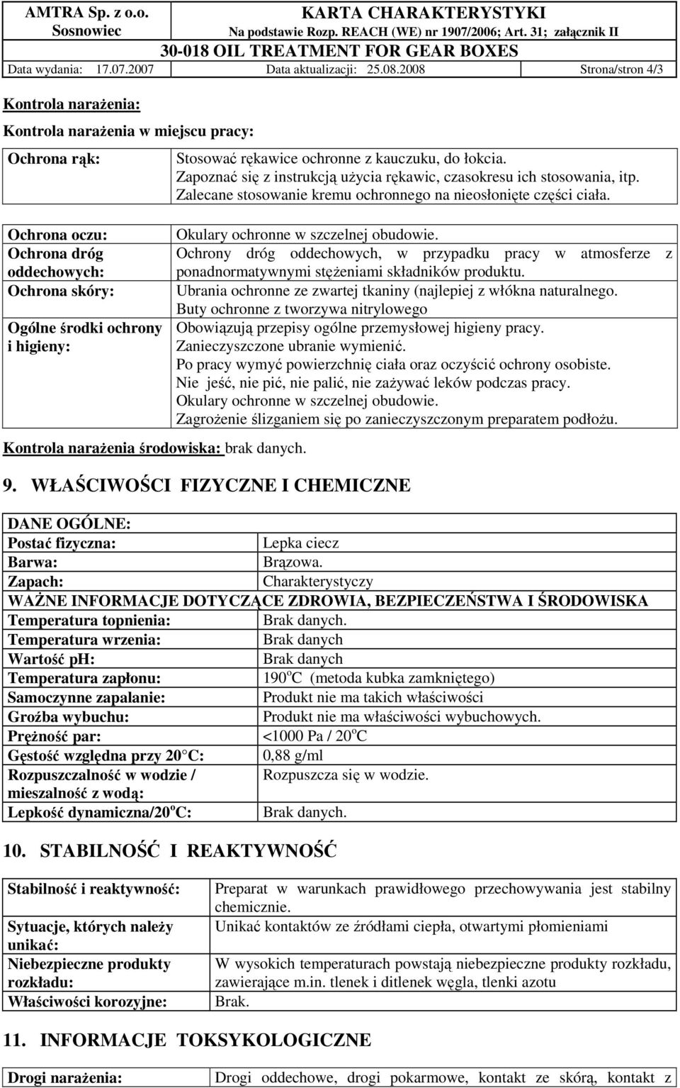 środowiska: brak danych. Stosować rękawice ochronne z kauczuku, do łokcia. Zapoznać się z instrukcją uŝycia rękawic, czasokresu ich stosowania, itp.