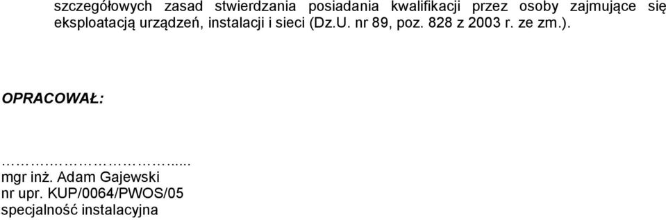 (Dz.U. nr 89, poz. 828 z 2003 r. ze zm.). OPRACOWAŁ:.... mgr inż.
