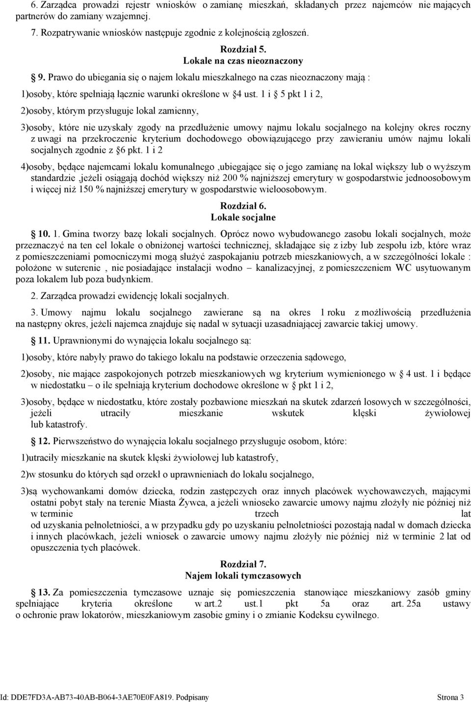 1 i 5 pkt 1 i 2, 2)osoby, którym przysługuje lokal zamienny, 3)osoby, które nie uzyskały zgody na przedłużenie umowy najmu lokalu socjalnego na kolejny okres roczny z uwagi na przekroczenie kryterium