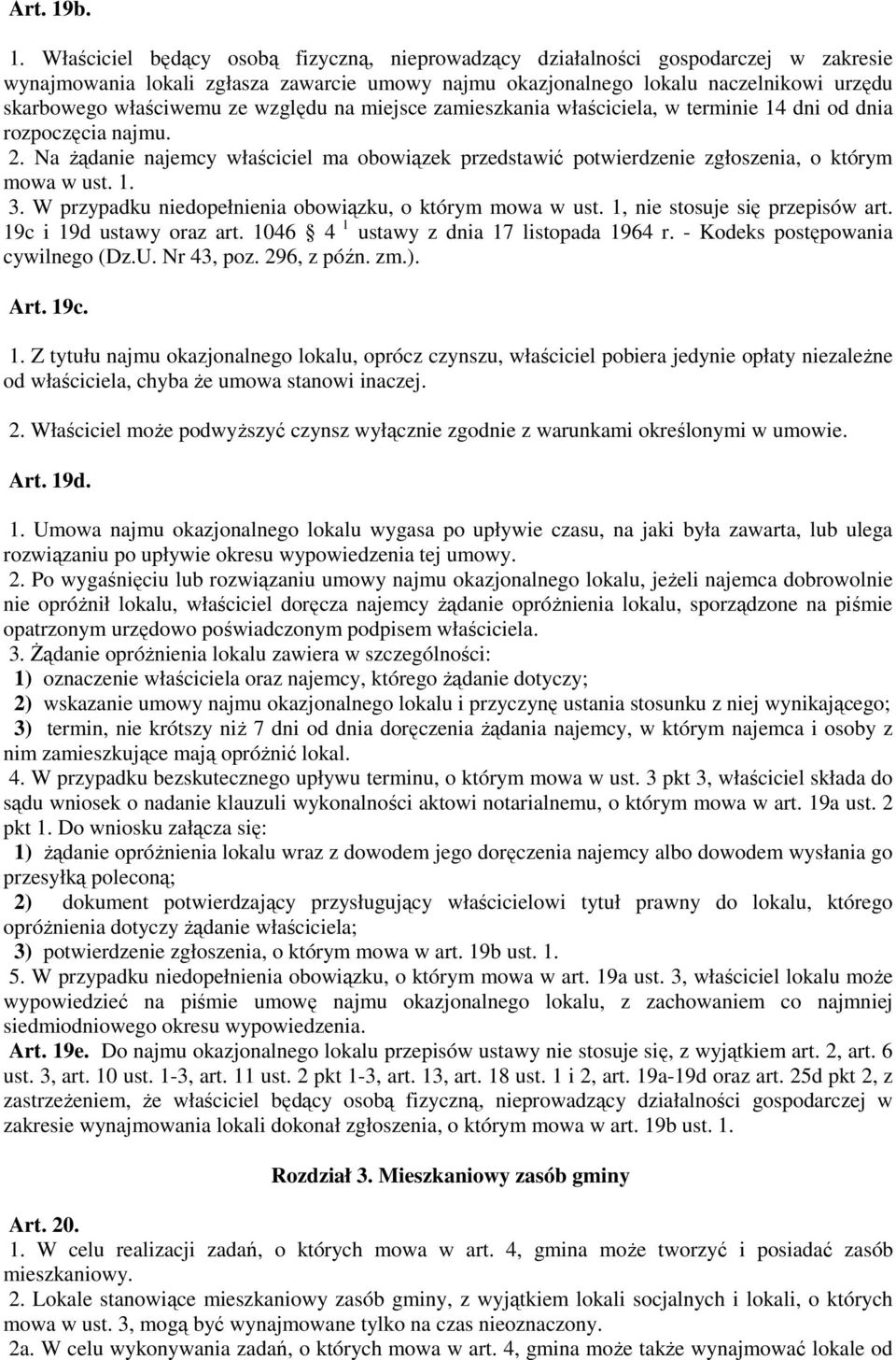 właściwemu ze względu na miejsce zamieszkania właściciela, w terminie 14 dni od dnia rozpoczęcia najmu. 2.