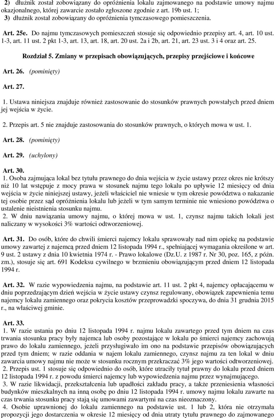 2 pkt 1-3, art. 13, art. 18, art. 20 ust. 2a i 2b, art. 21, art. 23 ust. 3 i 4 oraz art. 25. Rozdział 5. Zmiany w przepisach obowiązujących, przepisy przejściowe i końcowe Art. 26. (pominięty) Art.