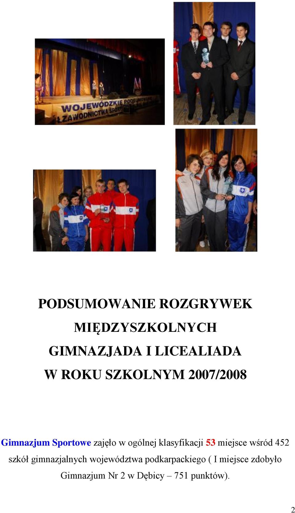 klasyfikacji 53 miejsce wśród 452 szkół gimnazjalnych województwa