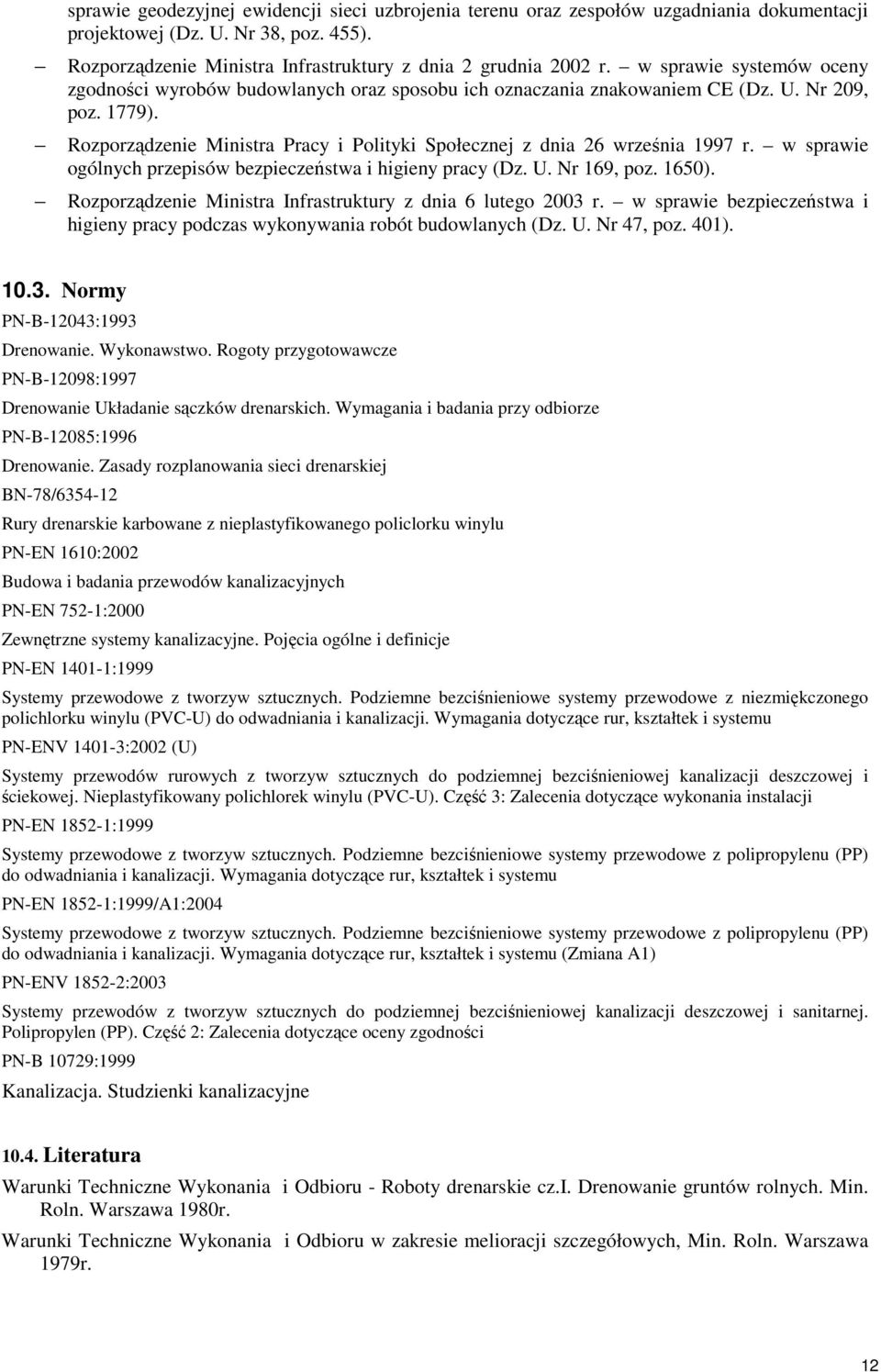 Rozporządzenie Ministra Pracy i Polityki Społecznej z dnia 26 września 1997 r. w sprawie ogólnych przepisów bezpieczeństwa i higieny pracy (Dz. U. Nr 169, poz. 1650).
