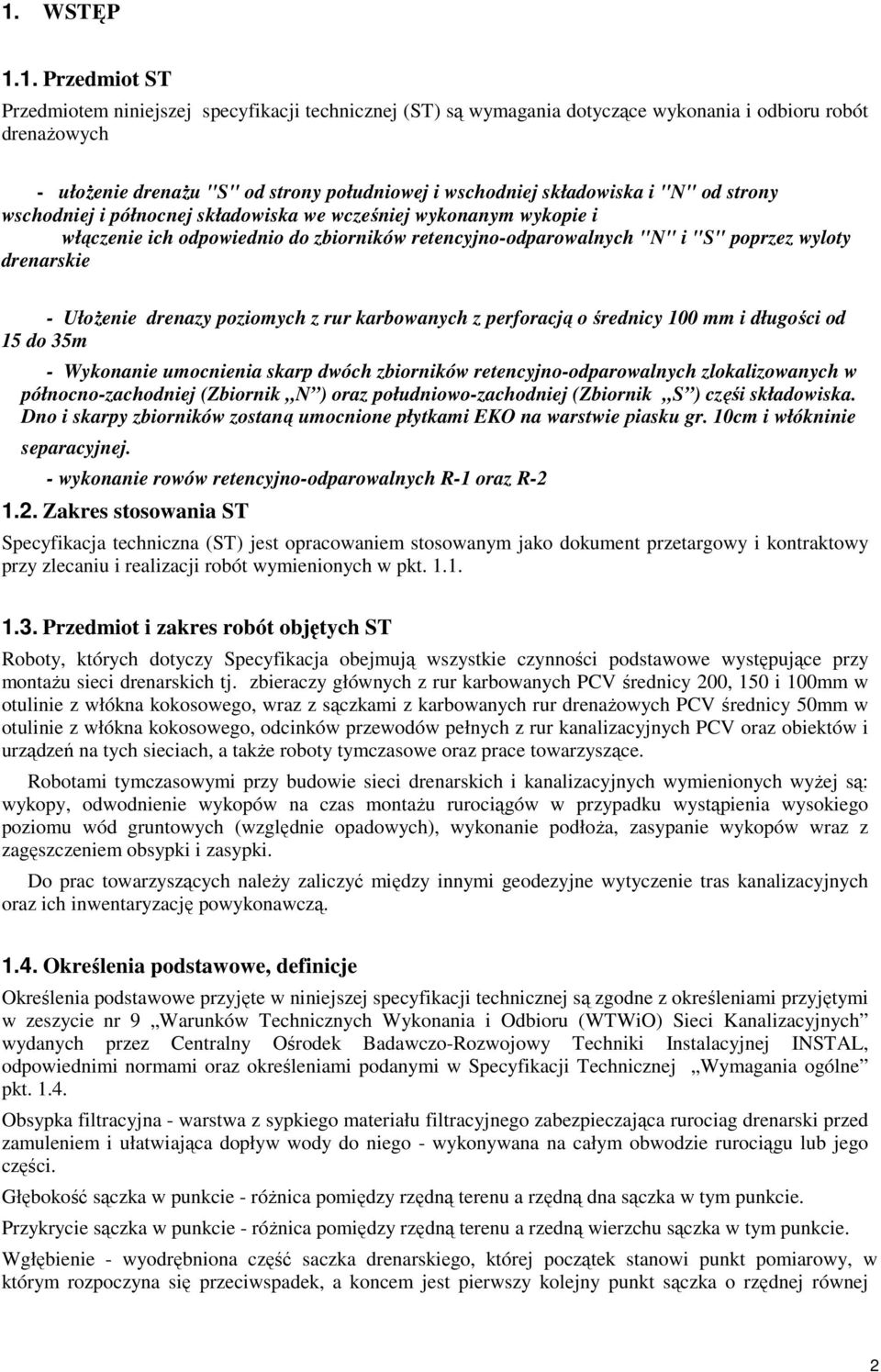 UłoŜenie drenazy poziomych z rur karbowanych z perforacją o średnicy 100 mm i długości od 15 do 35m - Wykonanie umocnienia skarp dwóch zbiorników retencyjno-odparowalnych zlokalizowanych w