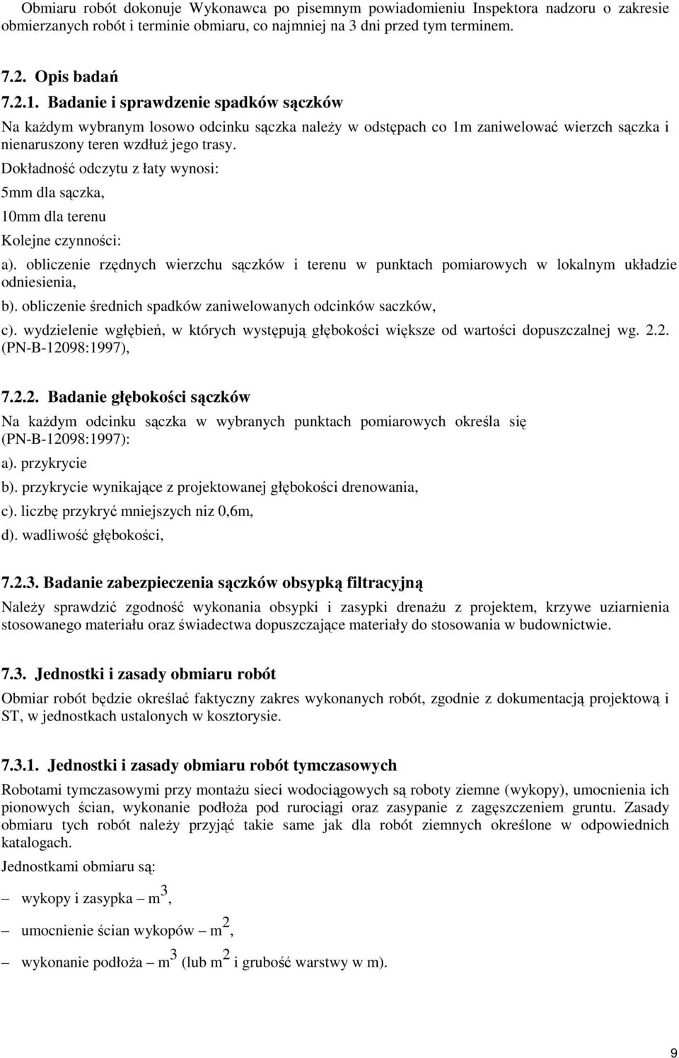 Dokładność odczytu z łaty wynosi: 5mm dla sączka, 10mm dla terenu Kolejne czynności: a). obliczenie rzędnych wierzchu sączków i terenu w punktach pomiarowych w lokalnym układzie odniesienia, b).