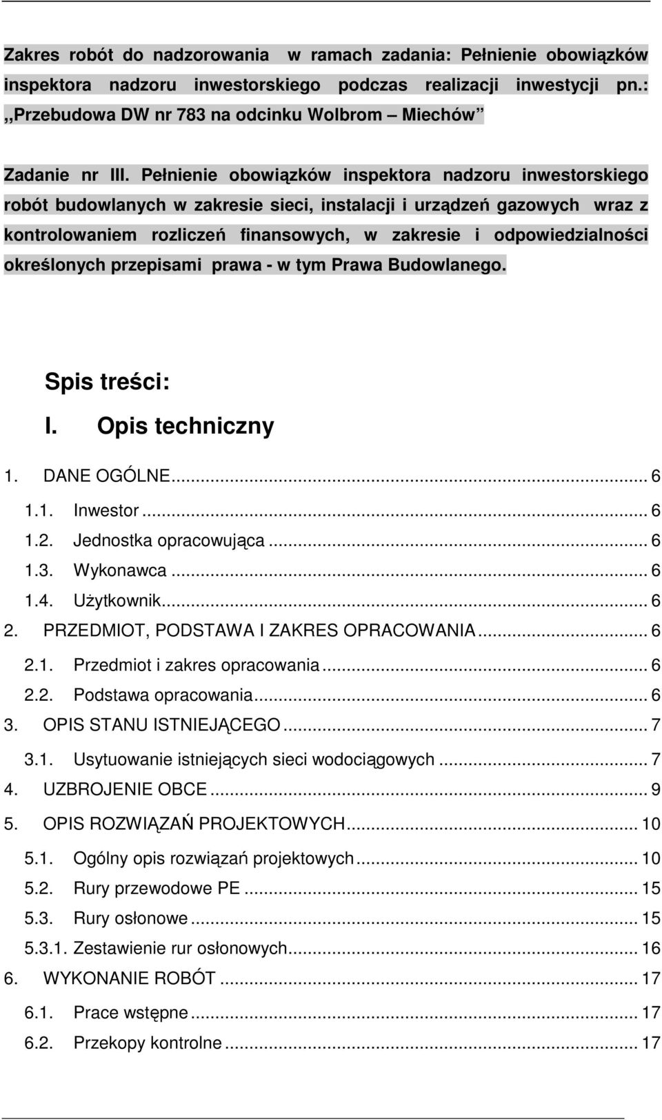 Pełnienie obowiązków inspektora nadzoru inwestorskiego robót budowlanych w zakresie sieci, instalacji i urządzeń gazowych wraz z kontrolowaniem rozliczeń finansowych, w zakresie i odpowiedzialności
