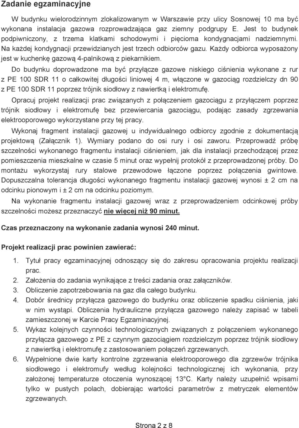 Ka dy odbiorca wyposa ony jest w kuchenk gazow 4-palnikow z piekarnikiem.