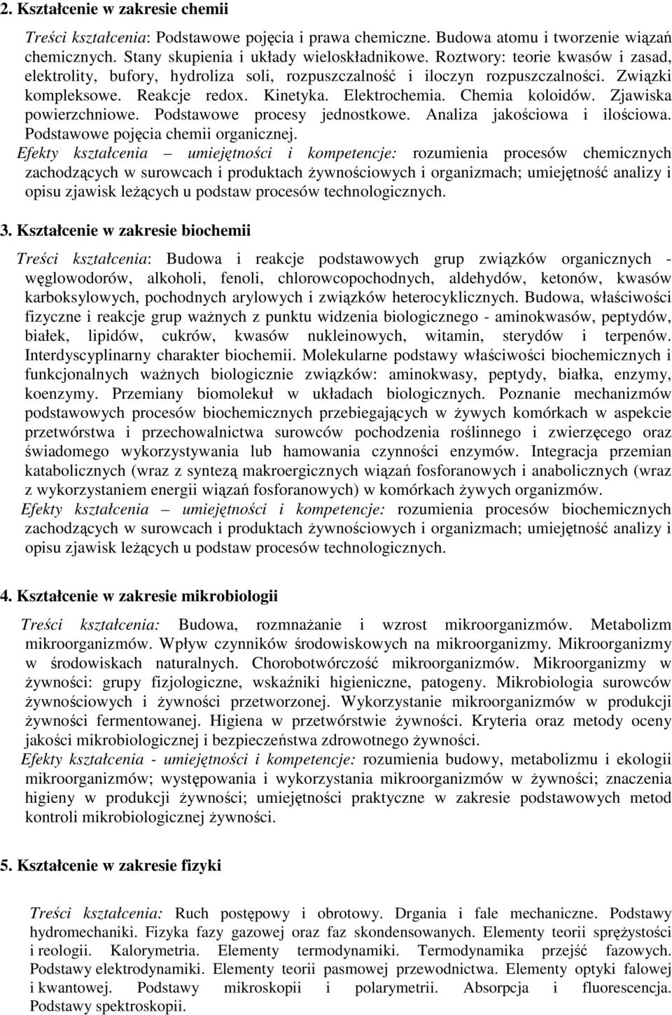 Zjawiska powierzchniowe. Podstawowe procesy jednostkowe. Analiza jakościowa i ilościowa. Podstawowe pojęcia chemii organicznej.