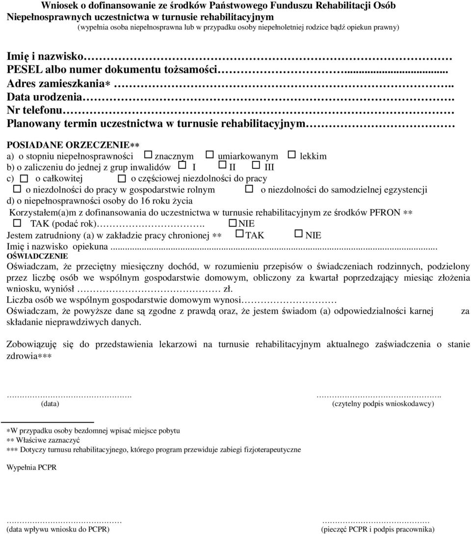 Nr telefonu Planowany termin uczestnictwa w turnusie rehabilitacyjnym POSIADANE ORZECZENIE a) o stopniu niepełnosprawności znacznym umiarkowanym lekkim b) o zaliczeniu do jednej z grup inwalidów I II