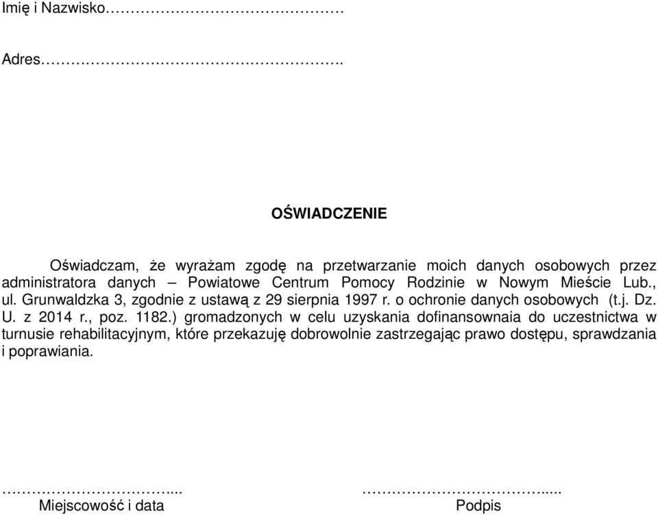 Pomocy Rodzinie w Nowym Mieście Lub., ul. Grunwaldzka 3, zgodnie z ustawą z 29 sierpnia 1997 r. o ochronie danych osobowych (t.j.