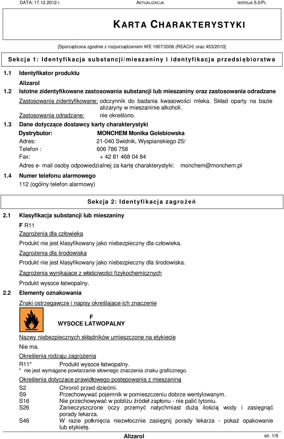 Sk ad oparty na bazie alizaryny w mieszaninie alkoholi. Zastosowania odradzane: nie okre lono. 1.
