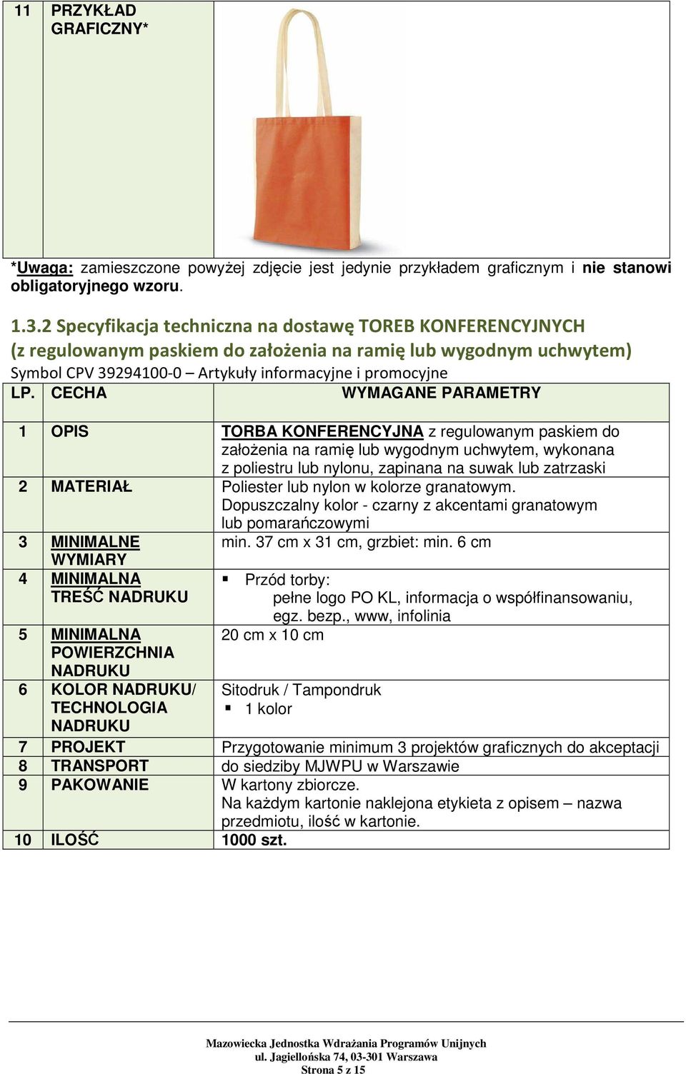 Poliester lub nylon w kolorze granatowym. Dopuszczalny kolor - czarny z akcentami granatowym lub pomarańczowymi min. 37 cm x 31 cm, grzbiet: min.