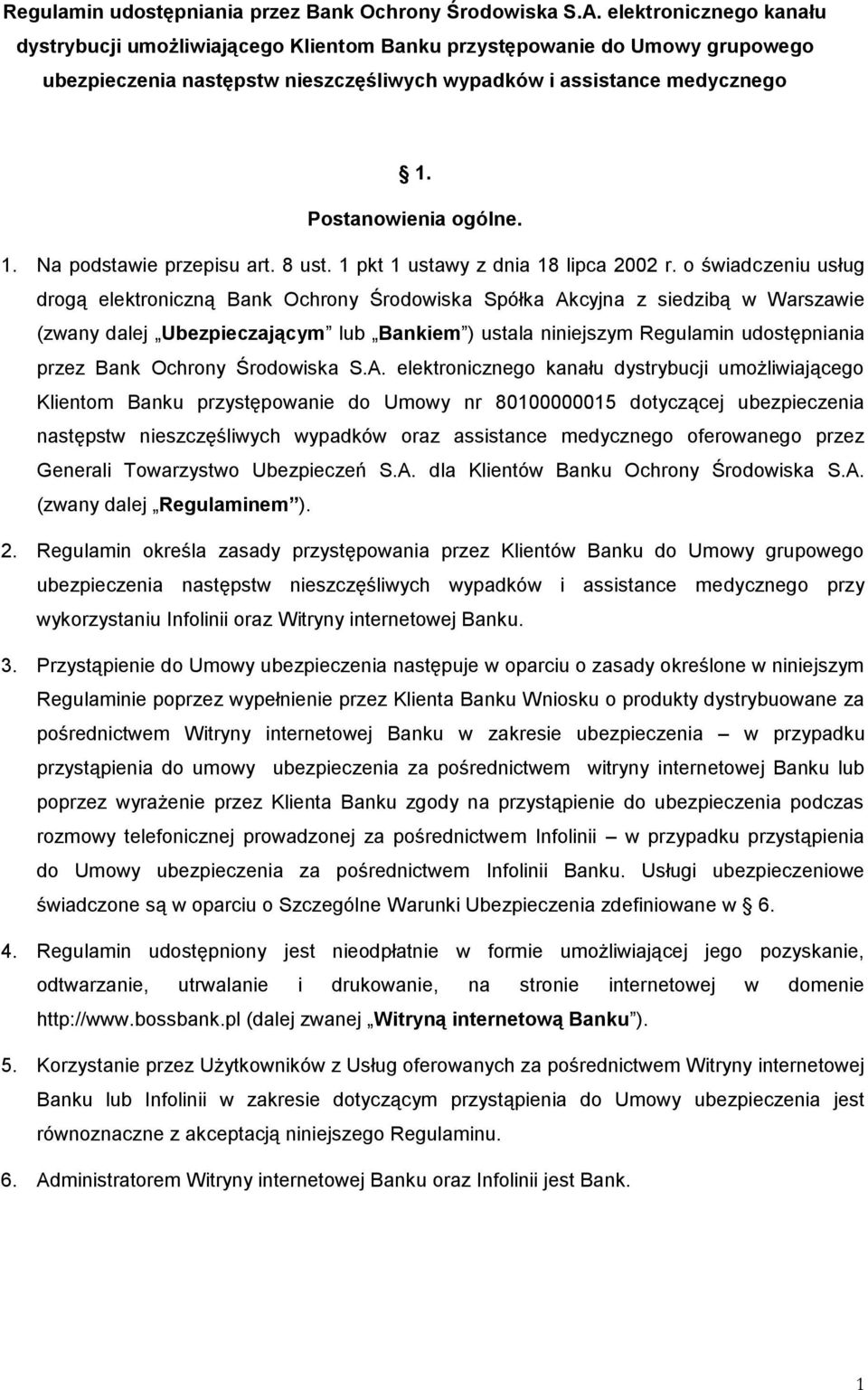 Postanowienia ogólne. 1. Na podstawie przepisu art. 8 ust. 1 pkt 1 ustawy z dnia 18 lipca 2002 r.