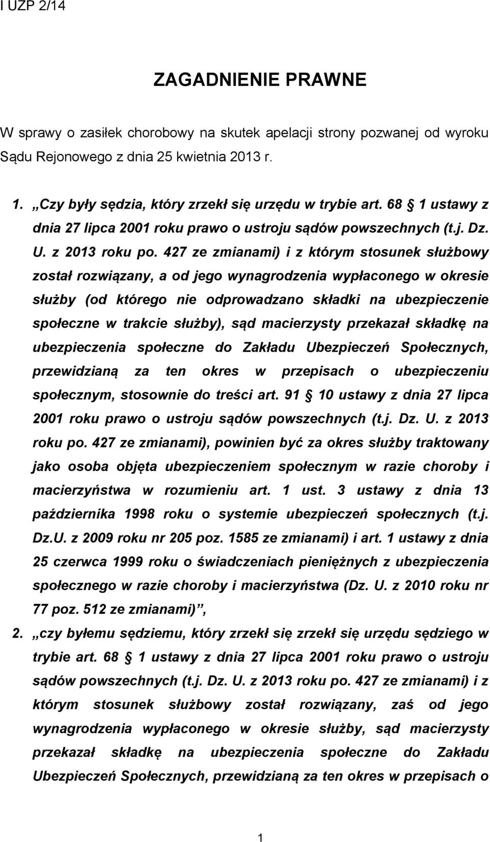 427 ze zmianami) i z którym stosunek służbowy został rozwiązany, a od jego wynagrodzenia wypłaconego w okresie służby (od którego nie odprowadzano składki na ubezpieczenie społeczne w trakcie